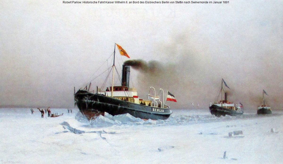 1891 Januar Robert Parlow Historische Fahrt Kaiser Wilhelm II. an Bord des Eisbrechers Berlin von Stettin nach Swinemünde - Repro klein